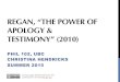 REGAN, “THE POWER OF APOLOGY & TESTIMONY” (2010)blogs.ubc.ca/phil102/files/2015/02/Regan-lect-102-Sum2015.pdf · TESTIMONY” (2010) PHIL 102, UBC CHRISTINA HENDRICKS SUMMER 2015
