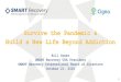 Survive the Pandemic & Build a New Life Beyond Addiction€¦ · Roxanne Allen, SMART Recovery USA Board, Family & Friends Leader, Co-Founder giving@smartrecovery.org 804.379.3083