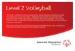 Level 2 Volleyball - Special Olympics Minnesota · Level 2 Volleyball The Level 2 Volleyball training is designed for Special Olympics Minnesota coaches who would like to become a