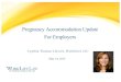 Pregnancy Accommodation Update for Employers-PowerPoint · childbirth, or related medical conditions. • Californians can also receive a transfer to a less strenuous or hazardous