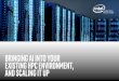 BRINGING AI INTO YOUR EXISTING HPC ENVIRONMENT, AND ...€¦ · BRINGING AI INTO YOUR EXISTING HPC ENVIRONMENT, AND SCALING IT UP. Today’s advancements in high performance computing