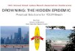 Drowning: the hidden epidemic€¦ · current drowning statistics. In 2016, the GLSRP is tracking 84 Great Lakes drownings. Overall since 2010, the GLSRP has tracked 522 Great Lakes