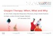 Oxygen Therapy: When, What and Why - NHS Networks · Oxygen Therapy: When, What and Why Dr Irem Patel, Integrated Respiratory Physician, King’s Health Partners Co-lead, London Clinical