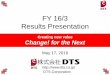 FY 16/3 Results Presentation · FY 16/3 Results . Factors of change from FY 15/3 Merged with DTS WEST CORPORATION in April 2015, leaving SOUGOU SYSTEM SERVICE CORPORATION as the surviving