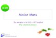 Molar Mass - chem.wschem.ws/dl-1004/09a-molar_mass.pdf · Molar Mass ‣ Counting by Weight ‣ Counting Coins (constant weight) ‣ Counting Tomatoes (average weight) ‣ Counting