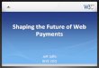 Shaping the Future of Web Payments...Telekom Digital Bazaar Dwolla Electronic Transactions Association Financial Services Roundtable French Treasury Gates Foundation Gemalto Google