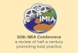 50th IMIA Conference · 2019. 10. 28. · 50th IMIA Conference a review of half a century promoting best practice 1. The Founding of IMIA 2 October 1968 19 Managers from 11 countries