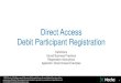 Direct Access Debit Participant Registration · • Direct Access registration requirements are enforced through audit provisions in the ODFI’s annual rules compliance audit, and