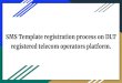 SMS Template registration process on DLT registered telecom operators platform