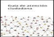 Guía de atención ciutadanaatenciociutadana.gencat.cat/web/.content/00_GUIA-ATENCIO-CIUTA… · sociales del profesional de atención ciudadana. En los manuales clásicos se han