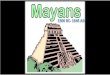 The Mayans - schools.misd.orgschools.misd.org/upload/template/6296/Mayan Civilization.pdf · Mayans developed complex numbering system, with the use of zero Shell = Zero Dots = 1-4