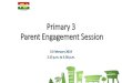 Primary 3 Parent Engagement Session Parents/Key Sharings/PES... · Vesak Day, Total Defence Day, Racial Harmony Day, National Day, International Friendship Day & Festive Celebration