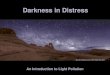 Darkness in Distress - WordPress.com · (IDA Dark Sky Park) NPS Night Sky Team. Mojave National Preserve, CA (Las Vegas, NV) NPS Night Sky Team. NPS Night Sky Team. Acadia Natl Park