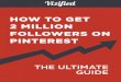 HOW TO GET 2 MILLION FOLLOWERS ON PINTEREST · 3. .4A.4boA4u4tViiV.z4fi.ii. .oed4.z45VzAoeodA HOW TGHE2MHW ITELW 10 PINTEREST FACTS BRANDS CAN’T IGNORE Some other facts you might