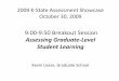 2009 Assessment Showcase - Grad Program Assessment · 2009 K‐State Assessment Showcase ObOctober 30, 2009 9:00‐9:50 Breakout Session Assessing Graduate‐Level St d tStudent Learning