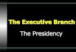 The Executive Branch - Mr. Snyder's Website€¦ · The Executive Branch • Its main duty is to enforce the laws • The most important officer is the President • Only President