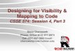 CSSE 574: Session 4, Part 3 · Designing for Visibility & Mapping to Code CSSE 574: Session 4, Part 3 Steve Chenoweth Phone: Office (812) 877-8974 Cell (937) 657-3885 Email: