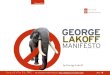 George Lakoff Manifesto - INFOAMÉRICA · MOST POWERFUL WEAPON For the most part, liberals and progressives still donʼt understand what conservatives are doing to them. There have