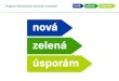 Prezentace aplikace PowerPoint - Eurocentra€¦ · stránkách programu Nová zelená úsporám. Informace o ostatních dotačních programech administrovaných Státním fondem