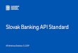 Slovak Banking API Standard Pohľad bánk na PSD2 a API€¦ · Slovenská banková asociácia – Mýtna 48, 811 08 Bratislava - psd2@sbaonline.sk - +421 / 2 / 57 205 301 - . Príloha: