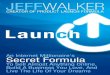 Launch: An Internet Millionaire's Secret Formula To Sell ... · Jeff’s formula make your success more possible, it will make it more probable. So buy Jeff’s book—after all,