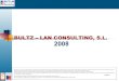 BULTZ – LAN CONSULTING, S.L. 2008 · Así mismo le informamos de inclusión de sus datos en un fichero con la finalidad de mantener su relación con Bultz-Lan Consulting SL y de