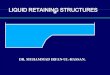 LIQUID RETAINING STRUCTURES - seismicconsolidation.com€¦ · Concrete Liquid Retaining Structures J. K. Green and P.H. Perkins Design of Liquid Retaining Concrete Structures R.D