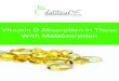 Vitamin D Absorption in Those With Malabsorption · the absorption of vitamin D 3 through the oral route by comparing a 1000 IU soft gelatin capsule and a 500 IU buccal spray (delivering