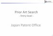 Prior Art Search - jpo.go.jp · I. Basics of Prior Art Search In Japan, an Examiner shall, as the administrative agency, determine whether a patent shall be granted or rejected for