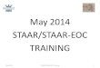 May 2014 STAAR/STAAR-EOC TRAININGp4cdn1static.sharpschool.com/UserFiles/Servers/Server_1204154/Fil… · 4/24 – Makeup Gr 3- 8, TAKS . Freeze enrollment Gr. 9-11 . 4/25 – Battle
