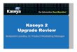 Kaseya 2 Upgrade Reviewfiles.kaseya.com/sftp/k2upgrade.pdf · General Upgrade Planning • Before+upgrading,+BACKUP! • Kaseya,+like+any+other+so;ware+thathas+a major+impacton+your+business,+should+