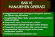 BAB VI MANAJEMEN OPERASI - Universitas Brawijaya · BAB VI MANAJEMEN OPERASI Menggambarkan begitu pentingnya manajemen produksi dan operasi bagi perusahaan Mengidentifikasi faktor-faktor