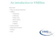 An introduction to VMEbusjussi/eiscat/ChannelBoardCourse/3_VME_presentation.… · VMEbus mechanics VMEbus cards exist in 3 standard heights: 3U, 6U and 9U Definition: 1U = 1.75 inch