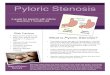 Pyloric Stenosis Patient Information Guide€¦ · • Pyloric stenosis occurs when the pyloric sphincter muscle becomes enlarged. Food has a hard time passing through to the intestines