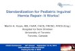 Standardization for Pediatric Inguinal Hernia Repair- It ... · Standardization for Pediatric Inguinal Hernia Repair- It Works! CSAO Conference 46th Annual September 13-15, 2015 PARTNERING