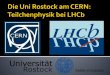 Der LHC am CERN Das LHCb Experimenttopas.et.physik.uni-rostock.de/~gruenberg/data/mytalks/GK_Meeting… · - By 