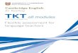 TKT all modules - Cambridge English · • TKT: Module 2 — Planning for language teaching • TKT: Module 3 — Classroom management • TKT: Practical — Assessment of teaching