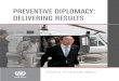 Preventive DiPlomacy: Delivering results · prevent existing disputes from escalating into conflicts and to limit the spread of the latter when they occur”.1 Preventive diplomacy
