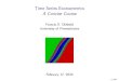 Time Series Econometrics A Concise Coursefdiebold/Teaching706/TimeSeriesSlides.pdf · Time Series Econometrics A Concise Course Francis X. Diebold University of Pennsylvania February