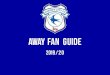 Away FAN GUIDE - Homepage | Cardiff GUI… · By Train Away supporters should take a direct train to Grangetown Station from Cardiff Central Station (a 5 minute journey, approximately)