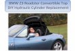 BMWZ3RoadsterConverbleTop DIYHydraulicCylinderReplacement · Supplies$ • ReplacementCylinderfromTopHydraulics,Inc. $ • Zipes $ You may also need: • Hydraulic fluid: as specified