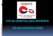 VTE IN HOSPITALISED PATIENTS DR AHLAM NAILA KORI€¦ · Nonsurgical VTE Risk Padua Prediction Score Risk Factor Points Active Cancer 3 Previous VTE (excluding SVT) 3 Reduced mobility*