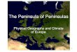 The Peninsula of Peninsulaslobosgeo.weebly.com/uploads/1/9/3/...of_peninsulas.pdf · c. Southern Europe i. Mediterranean climate extends through southern Spain, France, Italy, Greece