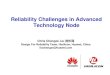 Reliability Challenges in Advanced Technology Node · 2 Reliability in Advanced FinFET FinFETs with HK/MG was introduced in Intel 22nm, Samsung 14nm, TSMC 16nm and scaling to 7nm