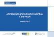 Merseyside and Cheshire Spiritual Care Audit · their own staff members in the work they do in this area. ... 2 Merseyside and Cheshire Palliative Care Network Audit Group. Meeting