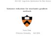 Variance reduction for stochastic gradient methodsVariance reduction for stochastic gradient methods Yuxin Chen Princeton University, Fall 2019 Outline •Stochastic variance reduced