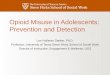 Opioid Misuse in Adolescents: Prevention and Detection...included leftover drugs from their own past prescriptions Source: Allen, Casavant, Spiller, Chounthirath, Hodges & Smith (2017)