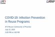 COVID-19: Infection Prevention in Reuse Programs...inhalation of virus “droplets” from infected persons in the immediate area, airborne virus (tiny floating particles), and transfer