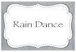 Rain Dance for Students - noblesvilleschools.org · Rain Dance. Watch Watch. Moth-er Earth, Moth-er Earth, Fa - ther Sky, Fa - ther Sky, look up-on the land so look up-on the land