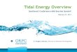 Tidal Energy Overview - Southeast Conferencefor tidal, river and ocean current power generation. • ORPC Alaska is a wholly owned subsidiary of Ocean Renewable Power Company. •